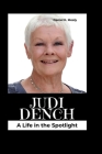 Judi Dench: A Life in the Spotlight By Daniel K. Mealy Cover Image