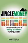 Jinglemoney: The Essential Guide to Making Real Money Writing Jingles By Walter R. Dailey Cover Image