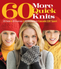 60 More Quick Knits: 20 Hats*20 Scarves*20 Mittens in Cascade 220(r) Sport (60 Quick Knits Collection) By Sixth&spring Books (Editor) Cover Image