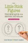 The Little Stick Figures Technique for Emotional Self-Healing: Created by Jacques Martel By Lucie Bernier, Robert Lenghan, Jacques Martel (Created by) Cover Image