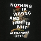 Nothing Is Wrong and Here Is Why Lib/E: Essays By Rebecca Gibel (Read by), Alexandra Petri Cover Image