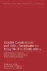 Identity Construction and (Mis) Perceptions on Being Black in South Africa: Unpacking Socio-Economic, Spatial, and Political Dimensions in the South D (American University Studies #68) Cover Image
