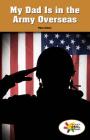 My Dad Is in the Army Overseas By Titus Schorr Cover Image
