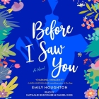 Before I Saw You By Emily Houghton, Daniel Ings (Read by), Nathalie Buscombe (Read by) Cover Image