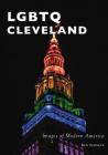 LGBTQ Cleveland (Images of Modern America) Cover Image