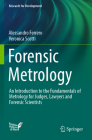 Forensic Metrology: An Introduction to the Fundamentals of Metrology for Judges, Lawyers and Forensic Scientists (Research for Development) Cover Image