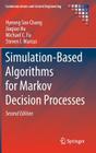 Simulation-Based Algorithms for Markov Decision Processes (Communications and Control Engineering) By Hyeong Soo Chang, Jiaqiao Hu, Michael C. Fu Cover Image