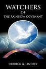 Watchers of the Rainbow Covenant By Derrick G. Lindsey Cover Image