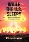 While the U.S. Sleeps: Squandered Opportunities and Looming Threats to Societies. Cover Image