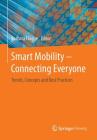 Smart Mobility - Connecting Everyone: Trends, Concepts and Best Practices By Barbara Flügge (Editor) Cover Image