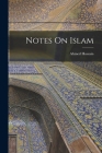 Notes On Islam By Ahmed Hussain Cover Image