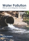 Water Pollution: Effects and Mitigation Strategies By Bonnie Wakeling (Editor) Cover Image