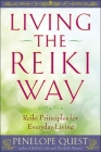 Living the Reiki Way: Reiki Principles for Everyday Living By Penelope Quest Cover Image