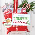 The Farm Chicks Christmas: Merry Ideas for the Holidays By Serena Thompson Cover Image
