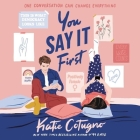You Say It First Lib/E By Katie Cotugno, Jorjeana Marie (Read by), Kirby Heyborne (Read by) Cover Image