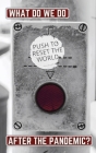 What do we do after the pandemic? By Chris Oestereich (Editor), Jonathan Cohn (Editor) Cover Image