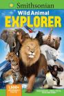 Smithsonian Wild Animal Explorer: 1500+ incredible facts, plus quizzes, jokes, trivia, maps and more! By Media Lab Books Cover Image