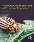 Field Crop Arthropod Pests of Economic Importance By Peter A. Edde Cover Image