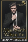 A Kiss Worth Waking For By Leona Windwalker Cover Image
