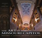 The Art of the Missouri Capitol: History in Canvas, Bronze, and Stone By Bob Priddy, Jeffrey Ball Cover Image