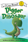 Digger the Dinosaur (My First I Can Read) By Rebecca Dotlich, Gynux (Illustrator) Cover Image