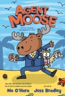 Agent Moose By Mo O'Hara, Jess Bradley (Illustrator) Cover Image