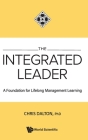 Integrated Leader, The: A Foundation for Lifelong Management Learning Cover Image