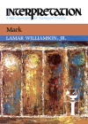 Mark: Interpretation: A Bible Commentary for Teaching and Preaching (Interpretation: A Bible Commentary for Teaching & Preaching) Cover Image