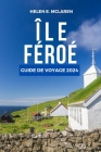 Île Féroé Guide de Voyage 2024: Naviguez à travers les merveilles de l'Atlantique Nord By Helen E. McLaren Cover Image