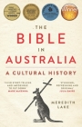 The Bible in Australia: A Cultural History By Meredith Lake Cover Image