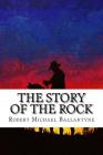 The Story of the Rock Cover Image