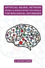 Artificial Neural Network Based Classification Technique for Biological Databases Cover Image