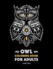 Owl Coloring Book for Adults: Complex Designs For Stress Relief; Detailed Images Of Owls For Meditation Practice; Stress-Free Coloring; Great For Te By Art Therapy Coloring Cover Image
