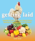 Getting Laid: Everything You Need to Know About Raising Chickens, Gardening and Preserving — with Over 100 Recipes! By Barb Webb Cover Image