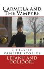 Carmilla and The Vampyre: 2 classic vampire stories By John William Polidori, Joseph Sheridan Lefanu Cover Image