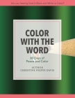 Color with the Word 60 Days of Peace and Color: Are you hearing God in Black and White or Color? By Christine Phipps Davis Cover Image