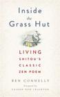 Inside the Grass Hut: Living Shitou's Classic Zen Poem By Ben Connelly, Taigen Dan Leighton (Foreword by) Cover Image