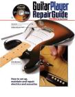 Guitar Player Repair Guide: How to Set Up, Maintain and Repair Electrics and Acoustics [With DVD] Cover Image