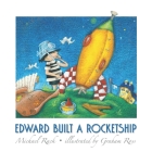 Edward Built a Rocketship By Graham Ross (Illustrator), Michael Rack Cover Image