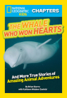National Geographic Kids Chapters: The Whale Who Won Hearts: And More True Stories of Adventures with Animals (NGK Chapters) By Brian Skerry, Kathleen Zoehfeld Cover Image