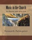 Music in the Church By Kenneth Palmquist Cover Image