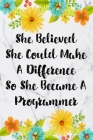 She Believed She Could Make A Difference So She Became A Programmer: Cute Address Book with Alphabetical Organizer, Names, Addresses, Birthday, Phone, Cover Image