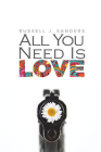 All You Need Is Love By Russell J. Sanders Cover Image