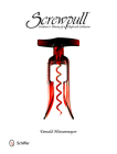 Screwpull: Creation & History of a High-Tech Corkscrew Cover Image