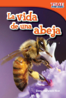 La Vida de Una Abeja (a Bee's Life) (Spanish Version) = A Bee's Life (Time for Kids Nonfiction Readers) By Dona Herweck Rice Cover Image