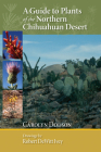 A Guide to Plants of the Northern Chihuahuan Desert By Carolyn Dodson, Robert DeWitt Ivey (Illustrator) Cover Image