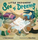 Little Designers: Sea of Dreams By Kelli D. Stewart, Mika Rane (Illustrator) Cover Image