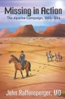 Missing in Action: The Apache Campaign, 1885-1886 By John Raffensperger Cover Image