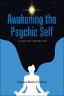 Awakening the Psychic Self: A Christian Perspective Cover Image