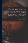 Genealogy of the Grove and Groves Family By George N. Groves Cover Image